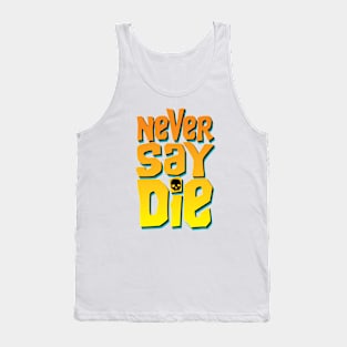 Never say die Tank Top